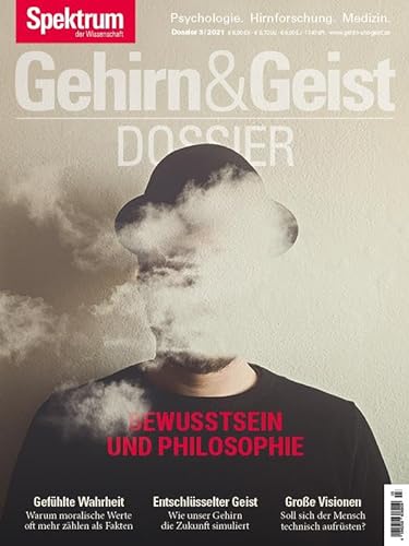 Gehirn&Geist Dossier - Bewusstsein und Philosophie von Spektrum D. Wissenschaft